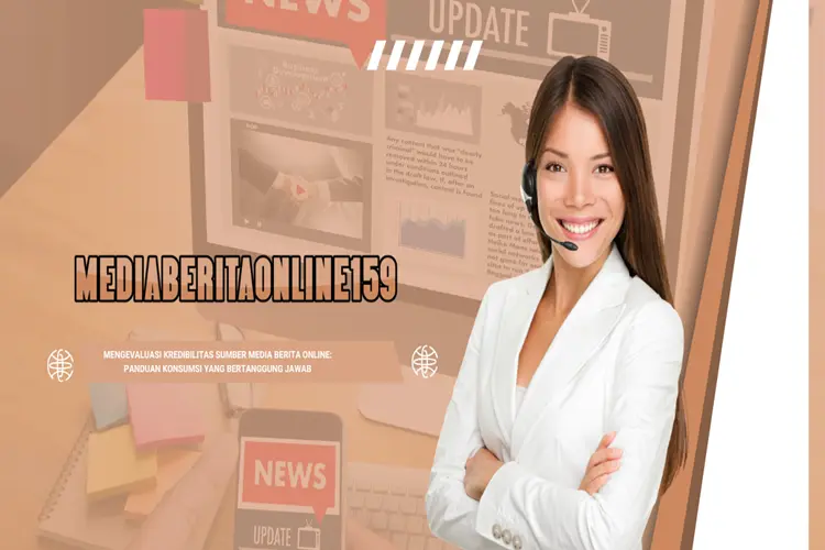 Mengevaluasi Kredibilitas Sumber Media Berita Online: Panduan Konsumsi Yang Bertanggung Jawab